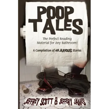 Poop Tales: The Perfect Reading Material for Any Bathroom A Compilation of Hilarious Stories