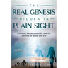 The Real Genesis Hidden in Plain Sight: Creation, Extraterrestrials, and the Defense of Adam and Eve