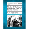 Minutes Of The Council And General Court Of Colonial Virginia.