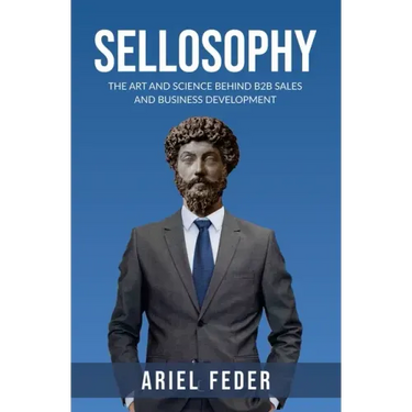 Sellosophy: The Art and Science Behind B2B Sales and Business Development