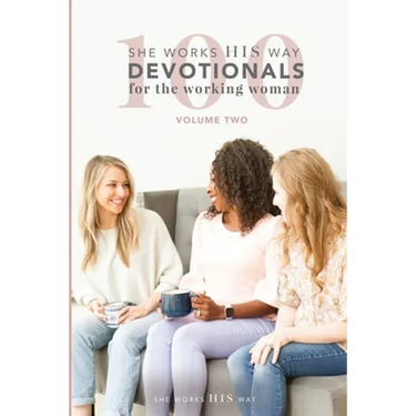 100 She Works His Way Devotionals for the Working Woman: Volume Two