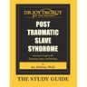 Post Traumatic Slave Syndrome: Study Guide
