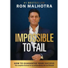 Impossible To Fail: How to guarantee your success