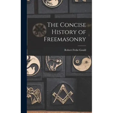 The Concise History of Freemasonry