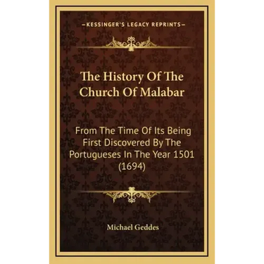 The History Of The Church Of Malabar: From The Time Of Its Being First Discovered By The Portugueses In The Year 1501 (1694)