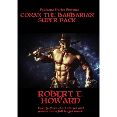 Fantastic Stories Presents: Conan The Barbarian Super Pack (Illustrated)