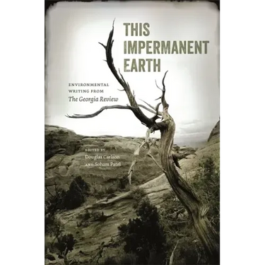 This Impermanent Earth: Environmental Writing from the Georgia Review