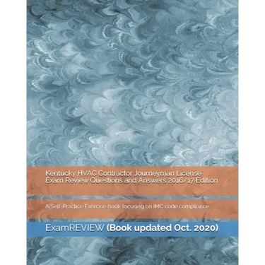 Kentucky HVAC Contractor Journeyman License Exam Review Questions and Answers 2016/17 Edition: A Self-Practice Exercise Book focusing on IMC code comp
