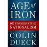 Age of Iron: On Conservative Nationalism
