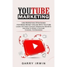Youtube Marketing: Use Marketing Strategies for Make Money Online With Youtube (Learn the Video Content Marketing Secrets and How to Star