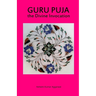 Guru Puja the Divine Invocation: Essence and Sanskrit Grammar