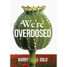 We're Overdosed