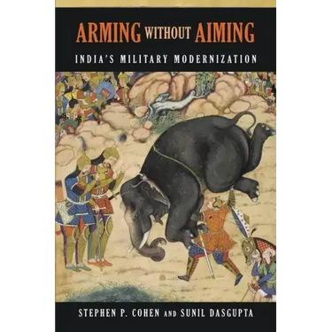Arming without Aiming: India's Military Modernization