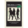 Black, Brown, and White: Stories Straight Outta Compton