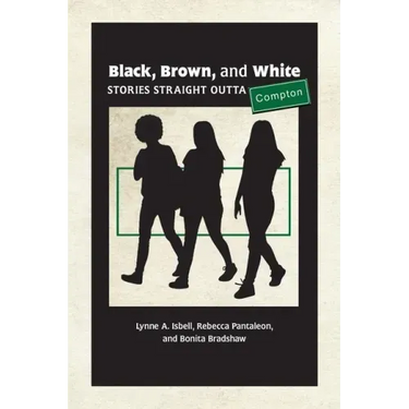 Black, Brown, and White: Stories Straight Outta Compton
