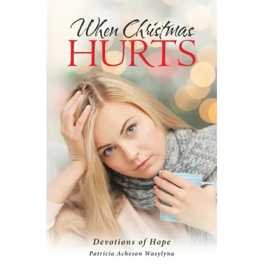 When Christmas Hurts: Devotions of Hope