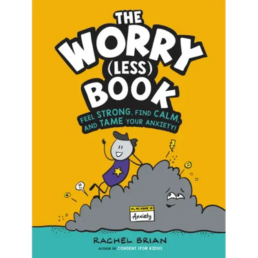 The Worry (Less) Book: Feel Strong, Find Calm, and Tame Your Anxiety!