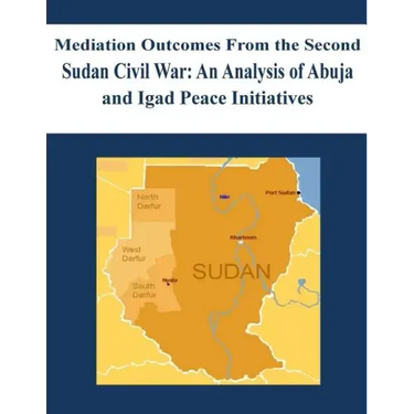 Mediation Outcomes From the Second Sudan Civil War: An Analysis of Abuja and Igad Peace Initiatives