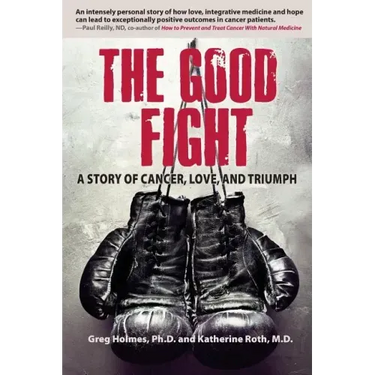 The Good Fight: A Story of Cancer, Love, and Triumph