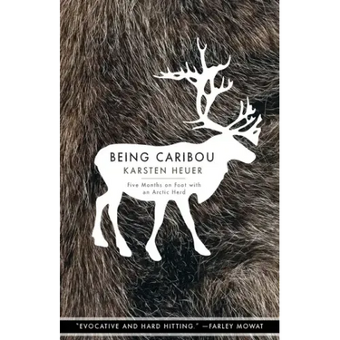 Being Caribou: Five Months on Foot with an Arctic Herd