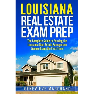 Louisiana Real Estate Exam Prep: The Complete Guide to Passing the Louisiana Real Estate Salesperson License Exam the First Time!