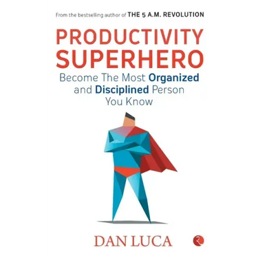PRODUCTIVITY SUPERHERO -Become the Most Organized and Disciplined Person You Know