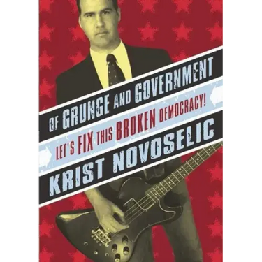 Of Grunge & Government: Let's Fix This Broken Democracy!