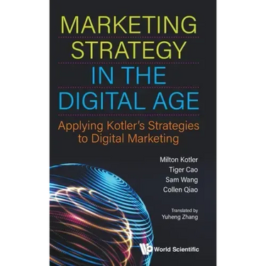 Marketing Strategy in the Digital Age: Applying Kotler's Strategies to Digital Marketing
