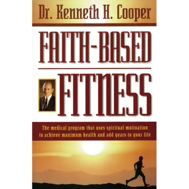 Faith-Based Fitness: The Medical Program That Uses Spiritual Motivation to Achieve Maximum Health and Add Years to Your Life