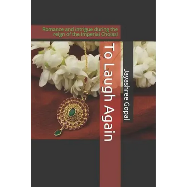 To Laugh Again: Romance and intrigue during the reign of the Imperial Cholas!