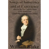 Songs of Innocence and of Experience: Shewing the Two Contrary States of the Human Soul (Unabridged with all Color Plates)