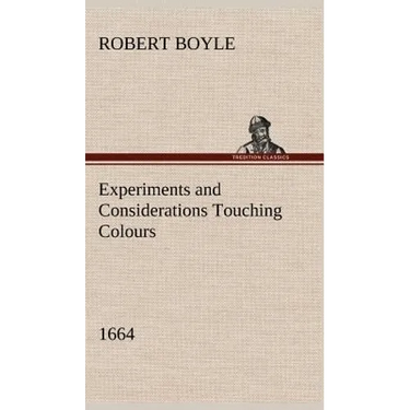 Experiments and Considerations Touching Colours (1664)