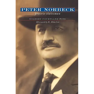 Peter Norbeck: Prairie Statesman