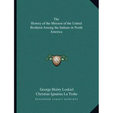 The History of the Mission of the United Brethren Among the Indians in North America