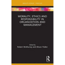Morality, Ethics and Responsibility in Organization and Management