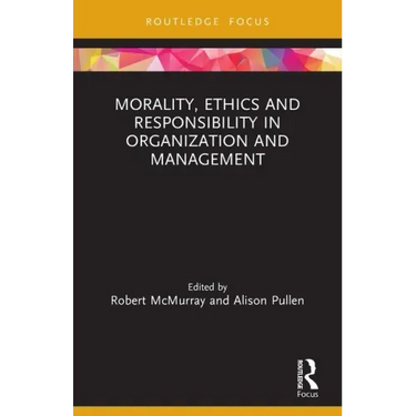 Morality, Ethics and Responsibility in Organization and Management