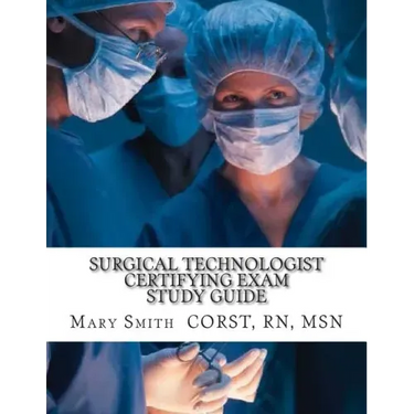 Surgical Technologist Certifying Exam Study Guide