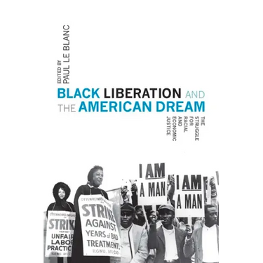 Black Liberation and the American Dream: The Struggle for Racial and Economic Justice