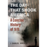 The Day That Shook America: A Concise History of 9/11