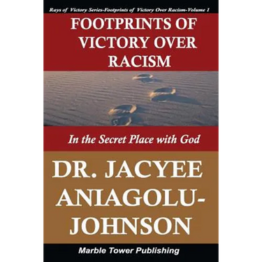 Footprints of Victory Over Racism - Volume 1: In the Secret Place With God