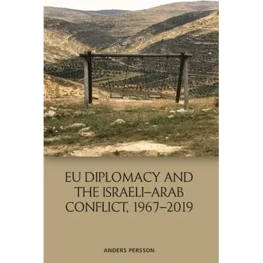 Eu Diplomacy and the Israeli-Arab Conflict, 1967-2019