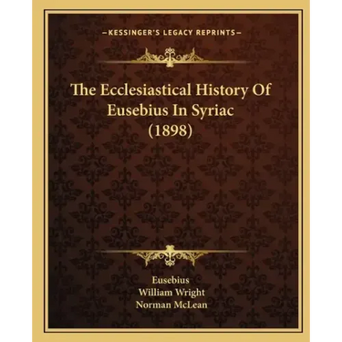 The Ecclesiastical History Of Eusebius In Syriac (1898)