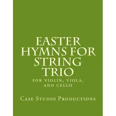 Easter Hymns For String Trio: for violin, viola, and cello