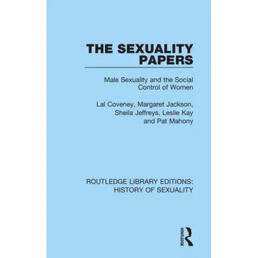 The Sexuality Papers: Male Sexuality and the Social Control of Women