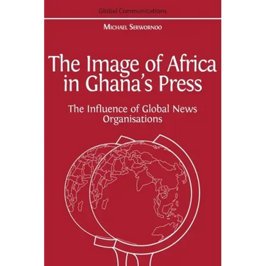 The Image of Africa in Ghana's Press: The Influence of International News Agencies