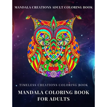 Timeless Creations Coloring book: mandala coloring book for adults: mandala creations adult coloring book