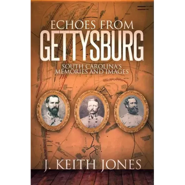 Echoes from Gettysburg: South Carolina's Memories and Images
