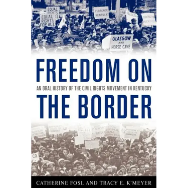 Freedom on the Border: An Oral History of the Civil Rights Movement in Kentucky