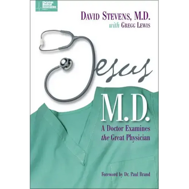 Jesus, M.D.: A Doctor Examines the Great Physician