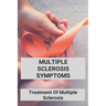 Multiple Sclerosis Symptoms: Treatment Of Multiple Sclerosis: Multiple Sclerosis Pathophysiology
